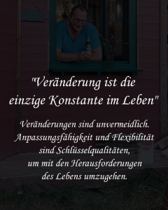 Veränderung ist die einzige Konstante im Leben